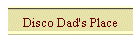 Disco Dad's Place